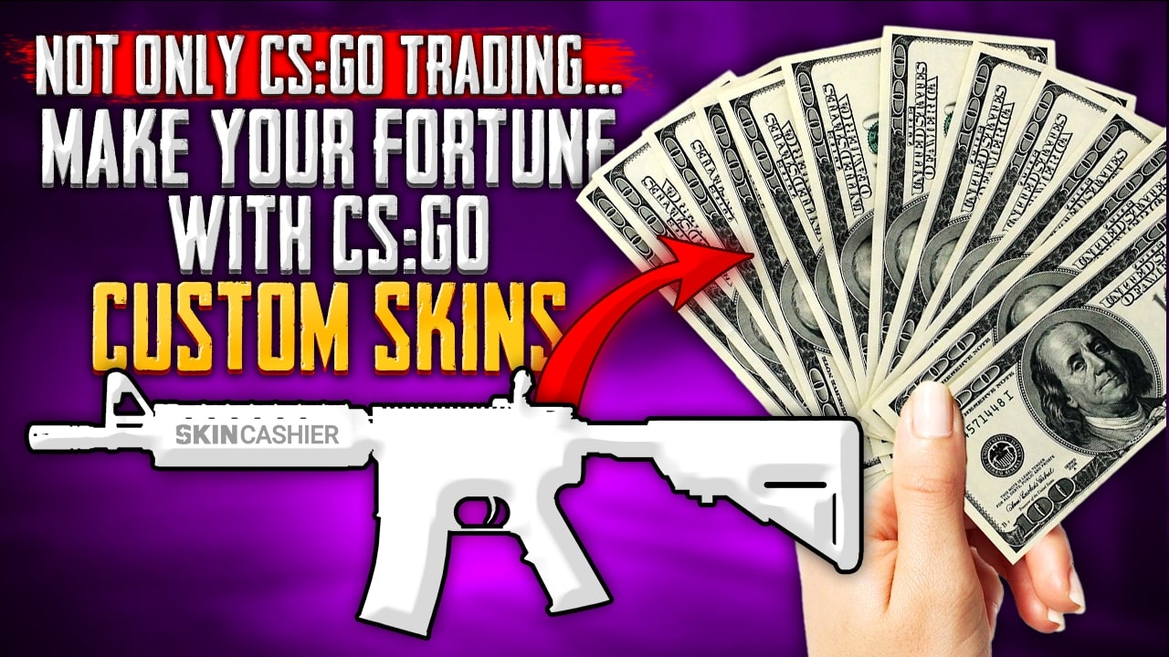 Not CS:GO Trading... Make With CSGO Custom Skins