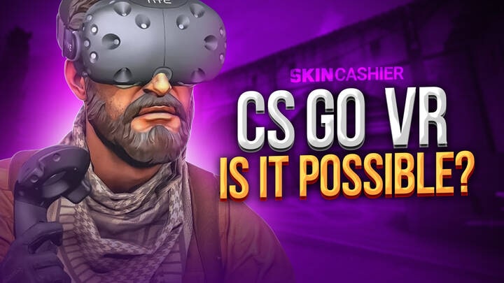 CSGO VR in 2022 Is it Possible SkinCashier