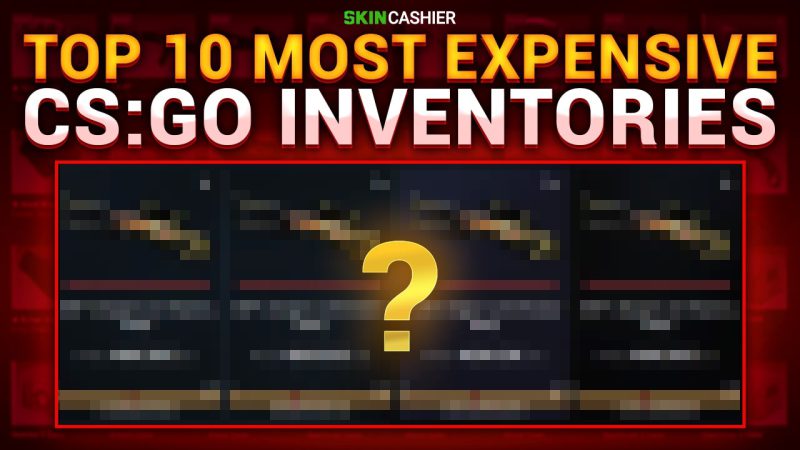 top 10 most expensive csgo inventories