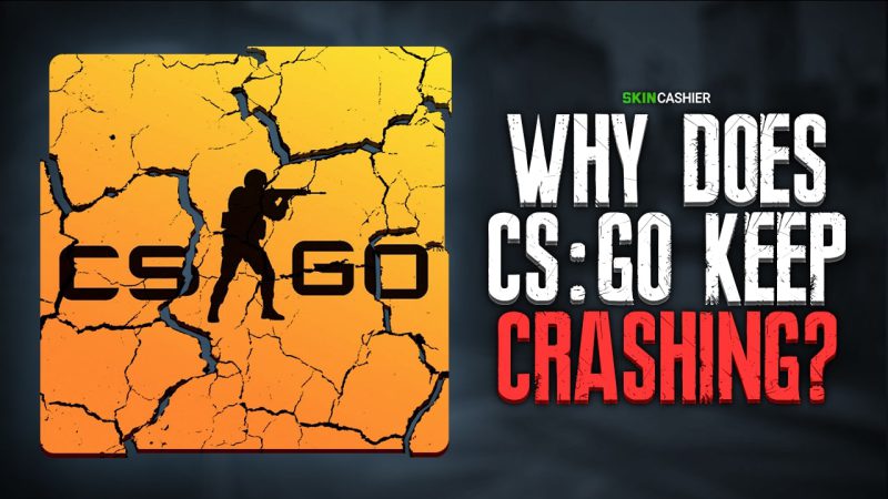 why does csgo keep crashing