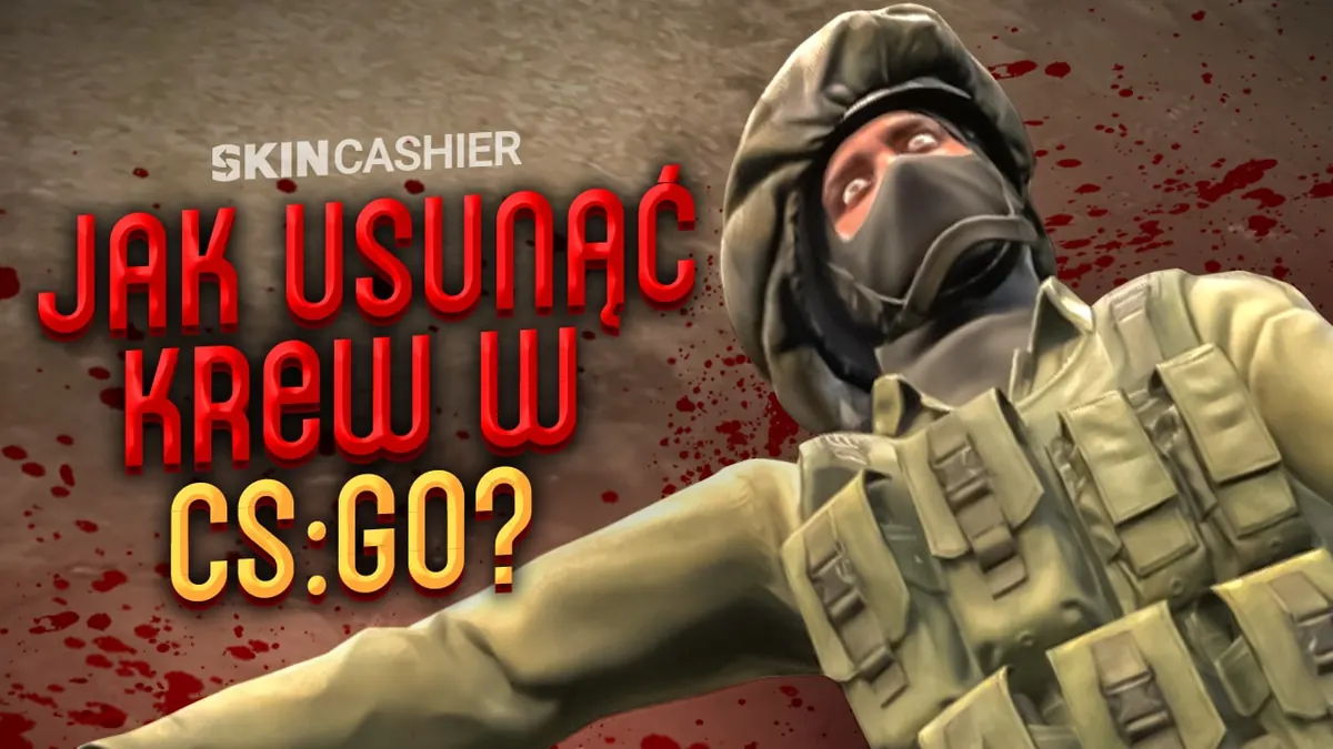 Jak usunąć krew w CS:GO?