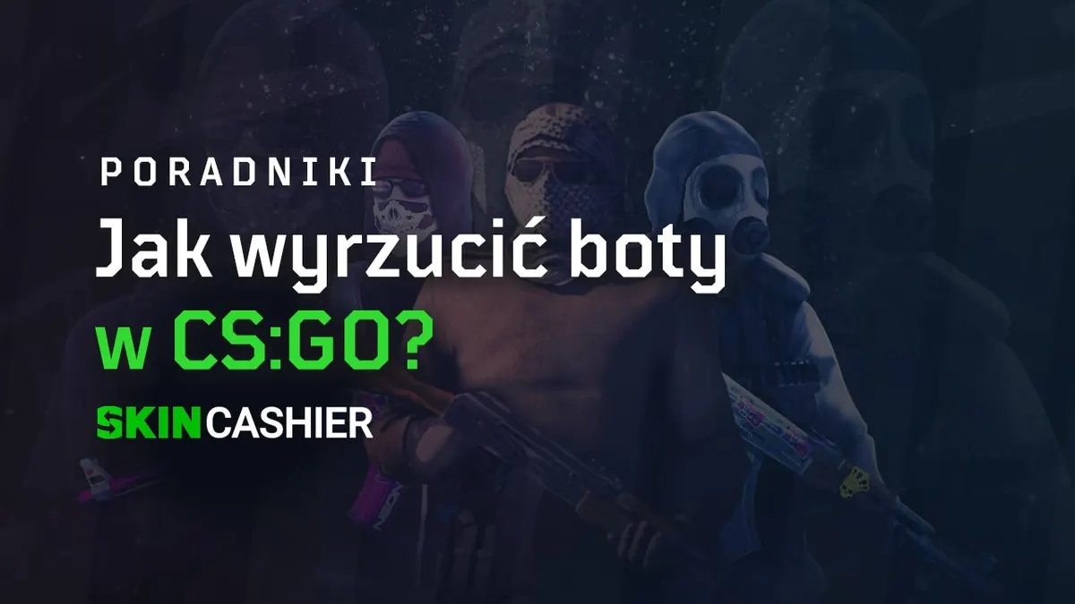 Jak wyrzucić boty w CS:GO?