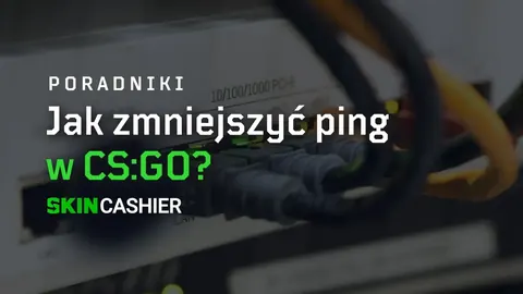 5 sposobów na zmniejszenie pingu w CS:GO