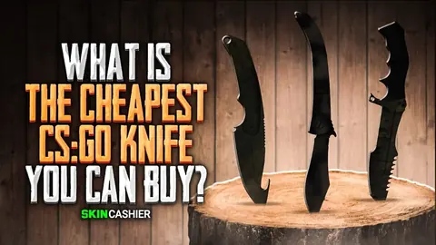 What is the Cheapest CS:GO Knife You Can Buy in 2022?