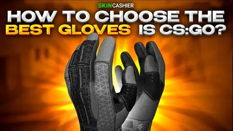 How to Choose The Best CSGO Gloves?