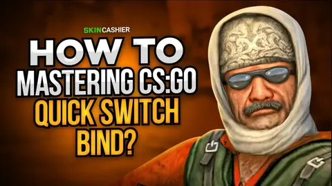Gamer's Guide: How To Mastering CSGO Quick Switch Bind?