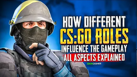 How Different CSGO Roles Influence The Gameplay - All Aspects Explained