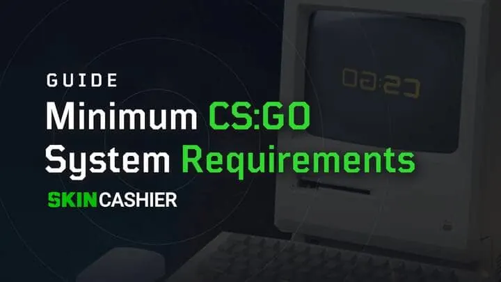 CSGO System Requirements & Minimum Requirements