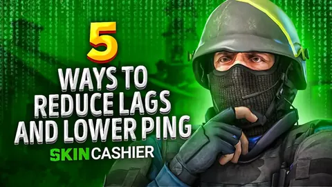 5 Ways to Reduce Lags and Lower Ping in CS:GO
