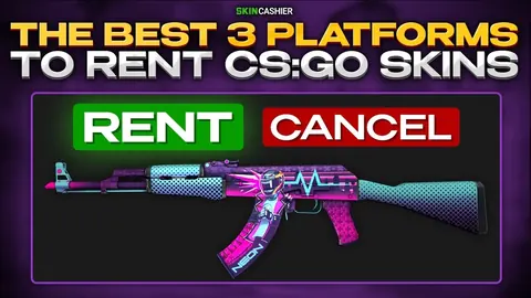 The Best 3 Platforms To Rent CSGO Skins in 2022