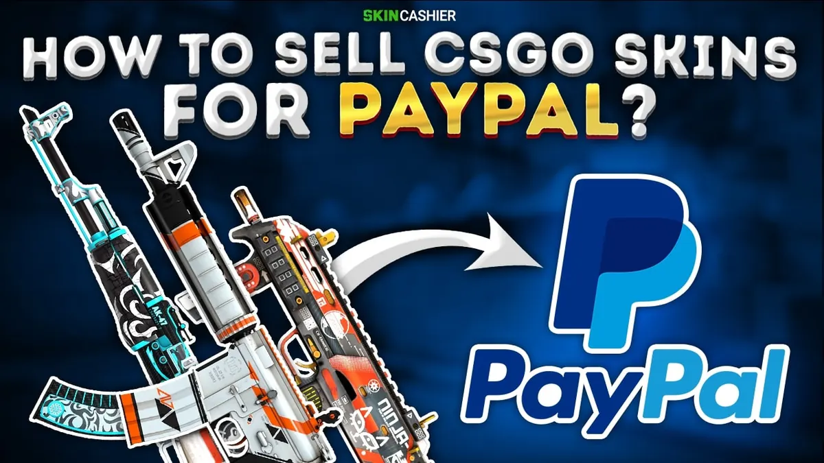 How to Sell CSGO Skins for PayPal?
