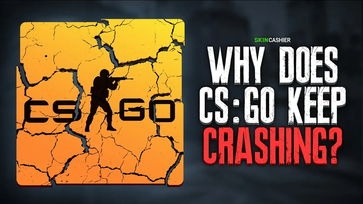 Why Does CSGO Keep Crashing?