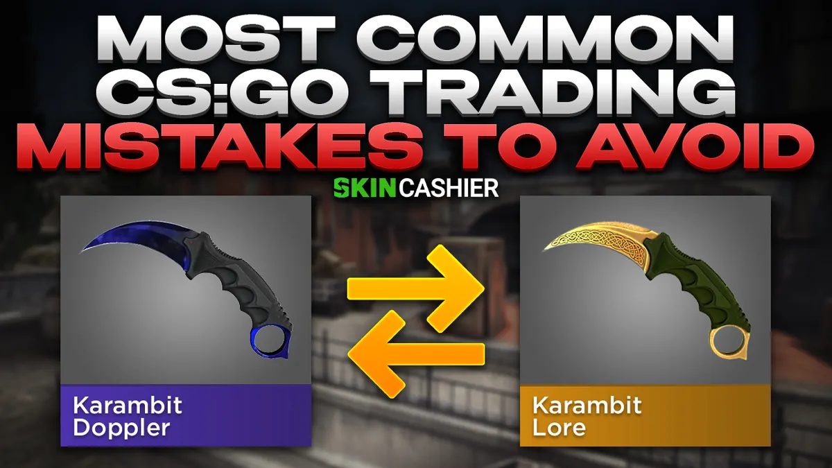 Most Common CSGO Trading Mistakes to Avoid